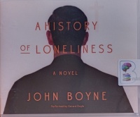 A History of Loneliness written by John Boyne performed by Gerard Doyle on Audio CD (Unabridged)
